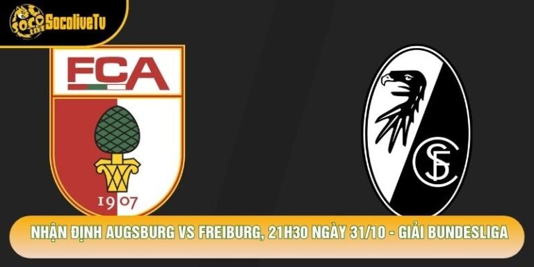 Nhận Định Augsburg Vs Freiburg, 21h30 Ngày 31/10 - Giải Bundesliga