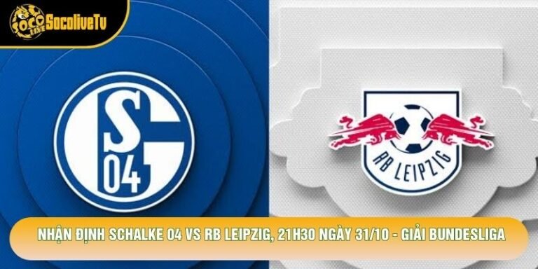 Nhận Định Schalke 04 Vs Rb Leipzig, 21h30 Ngày 31/10 - Giải Bundesliga