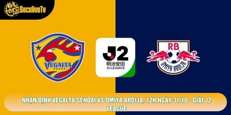 Nhận Định Vegalta Sendai Vs Omiya Ardija, 12h Ngày 31/10 - Giải J2 League