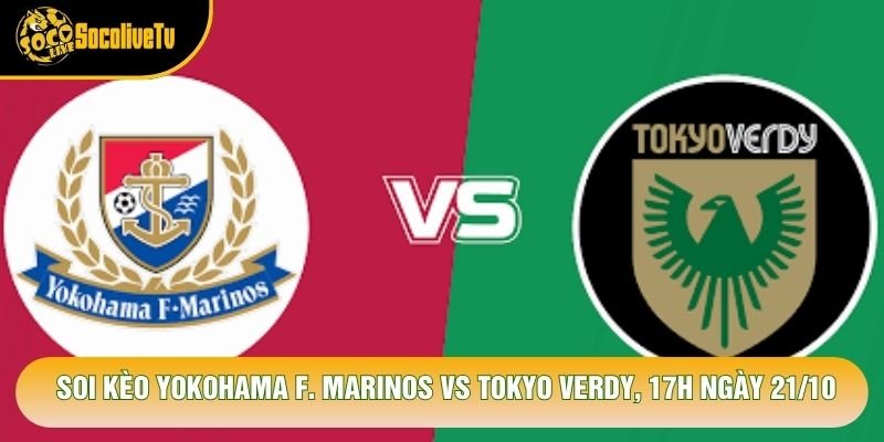 Soi Kèo Yokohama F. Marinos Vs Tokyo Verdy, 17h Ngày 21/10 – Giải J League 2026